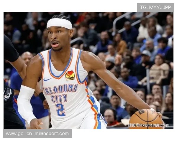 亚历山大最后一节爆发率队反超，雷霆延续良好状态